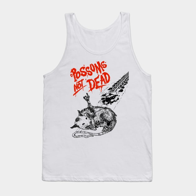 Possums Not Dead Tank Top by darklordpug